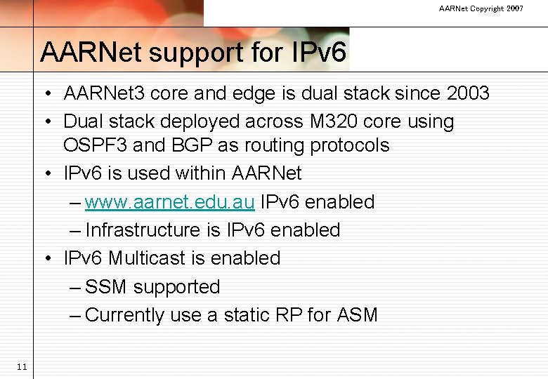 AARNet Copyright 2007 AARNet support for IPv 6 • AARNet 3 core and edge