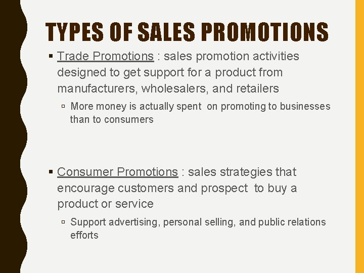 TYPES OF SALES PROMOTIONS Trade Promotions : sales promotion activities designed to get support