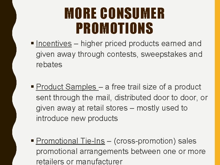 MORE CONSUMER PROMOTIONS Incentives – higher priced products earned and given away through contests,