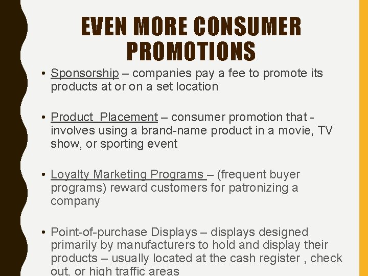 EVEN MORE CONSUMER PROMOTIONS • Sponsorship – companies pay a fee to promote its