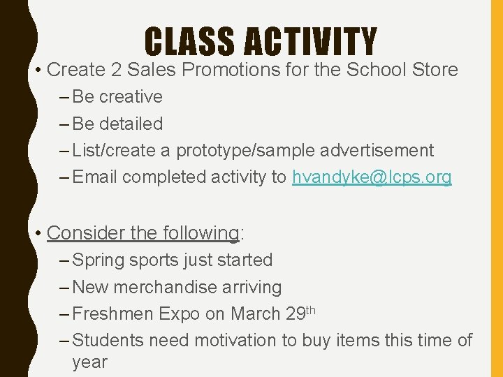 CLASS ACTIVITY • Create 2 Sales Promotions for the School Store – Be creative