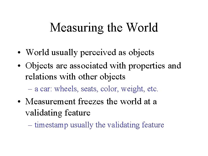 Measuring the World • World usually perceived as objects • Objects are associated with