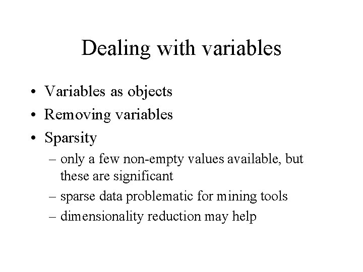 Dealing with variables • Variables as objects • Removing variables • Sparsity – only