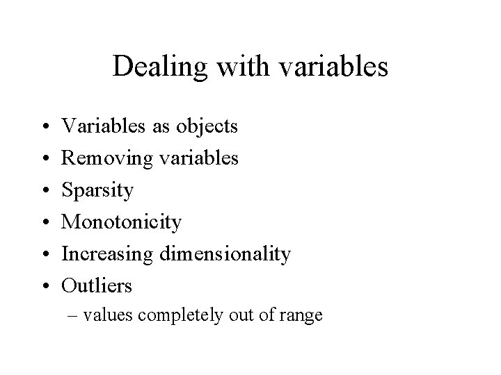 Dealing with variables • • • Variables as objects Removing variables Sparsity Monotonicity Increasing