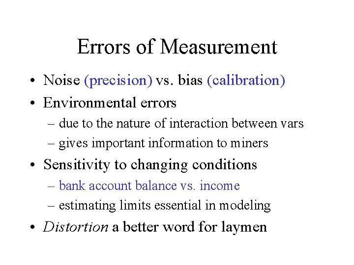Errors of Measurement • Noise (precision) vs. bias (calibration) • Environmental errors – due