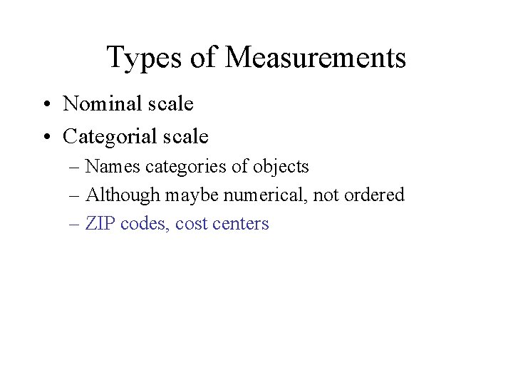 Types of Measurements • Nominal scale • Categorial scale – Names categories of objects