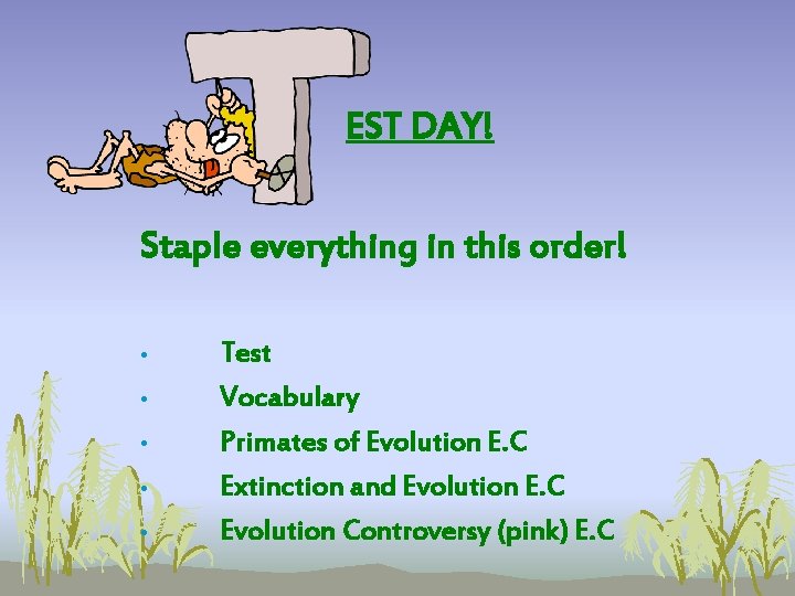 EST DAY! Staple everything in this order! • • • Test Vocabulary Primates of EST DAY! Staple everything in this order! • • • Test Vocabulary Primates of