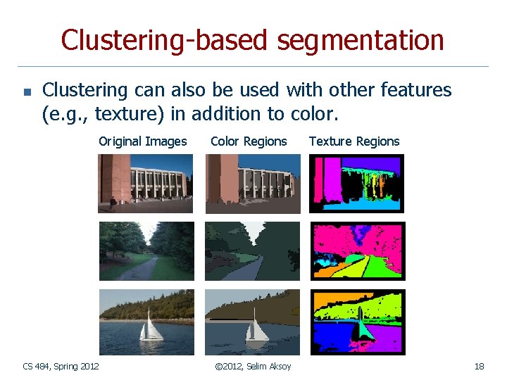 Clustering-based segmentation n Clustering can also be used with other features (e. g. ,