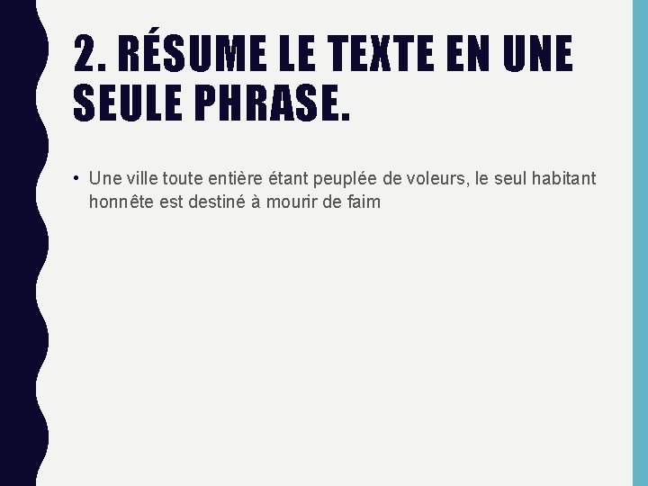 2. RÉSUME LE TEXTE EN UNE SEULE PHRASE. • Une ville toute entière étant