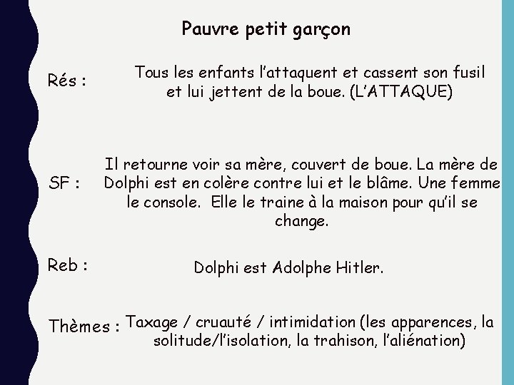Pauvre petit garçon Rés : SF : Reb : Tous les enfants l’attaquent et