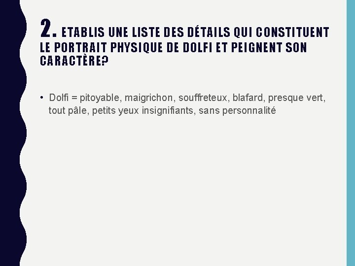 2. ETABLIS UNE LISTE DES DÉTAILS QUI CONSTITUENT LE PORTRAIT PHYSIQUE DE DOLFI ET