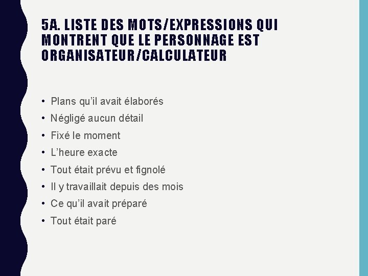 5 A. LISTE DES MOTS/EXPRESSIONS QUI MONTRENT QUE LE PERSONNAGE EST ORGANISATEUR/CALCULATEUR • Plans