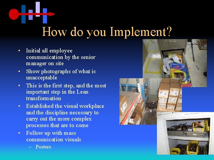 How do you Implement? • Initial all employee communication by the senior manager on