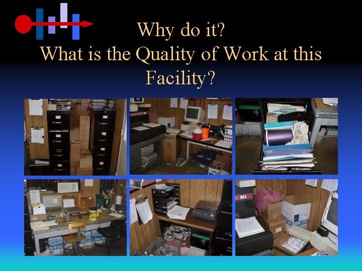 Why do it? What is the Quality of Work at this Facility? 
