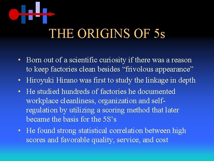 THE ORIGINS OF 5 s • Born out of a scientific curiosity if there