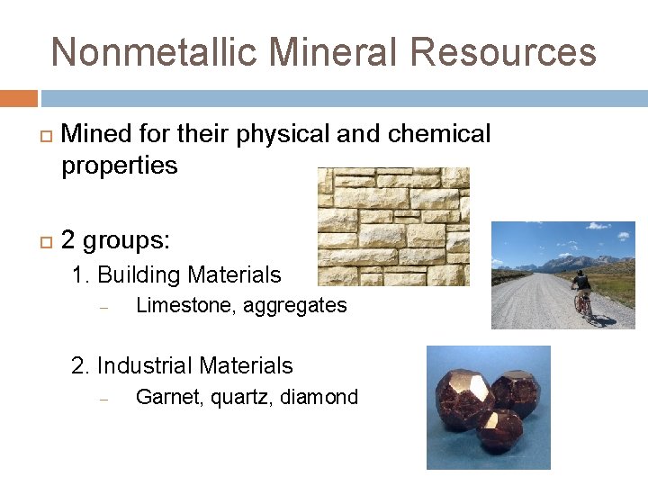 Nonmetallic Mineral Resources Mined for their physical and chemical properties 2 groups: 1. Building