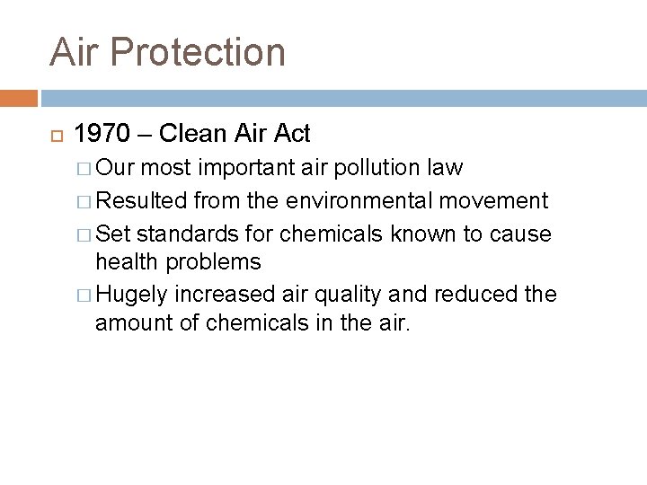 Air Protection 1970 – Clean Air Act � Our most important air pollution law