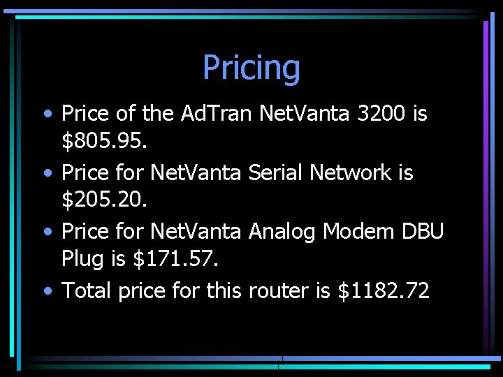 Pricing • Price of the Ad. Tran Net. Vanta 3200 is $805. 95. •