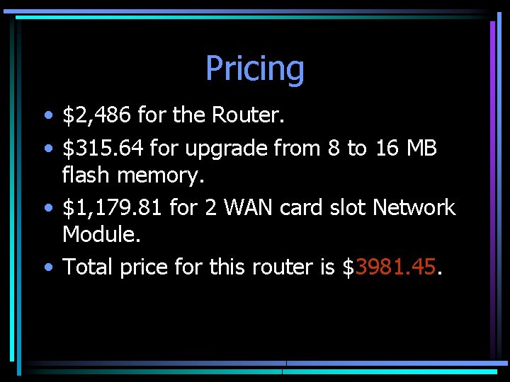 Pricing • $2, 486 for the Router. • $315. 64 for upgrade from 8