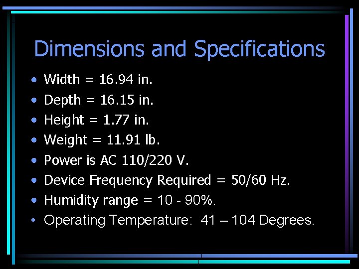 Dimensions and Specifications • • Width = 16. 94 in. Depth = 16. 15