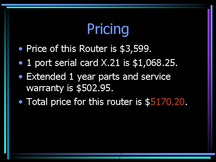 Pricing • Price of this Router is $3, 599. • 1 port serial card