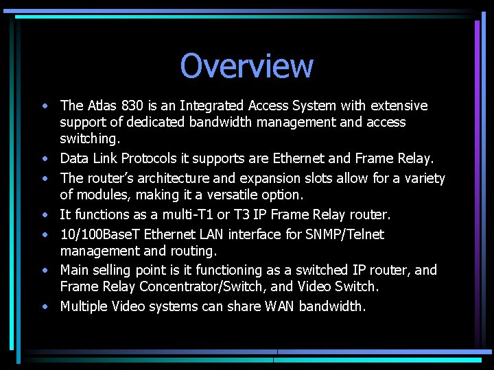 Overview • The Atlas 830 is an Integrated Access System with extensive support of