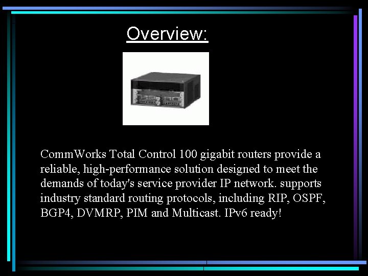 Overview: Comm. Works Total Control 100 gigabit routers provide a reliable, high-performance solution designed