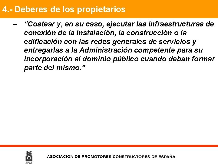 4. - Deberes de los propietarios – “Costear y, en su caso, ejecutar las