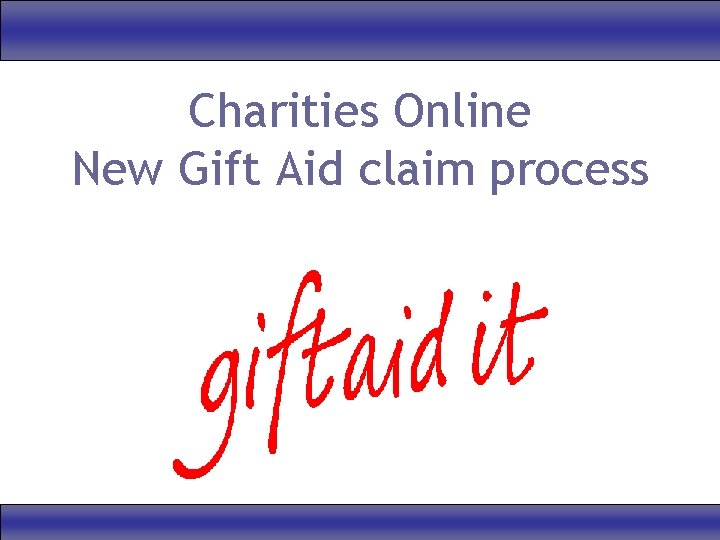 Charities Online New Gift Aid claim process 
