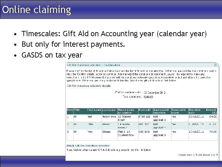 Online claiming • Timescales: Gift Aid on Accounting year (calendar year) • But only