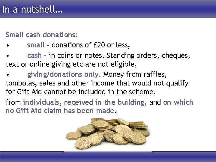 In a nutshell… Small cash donations: • small – donations of £ 20 or
