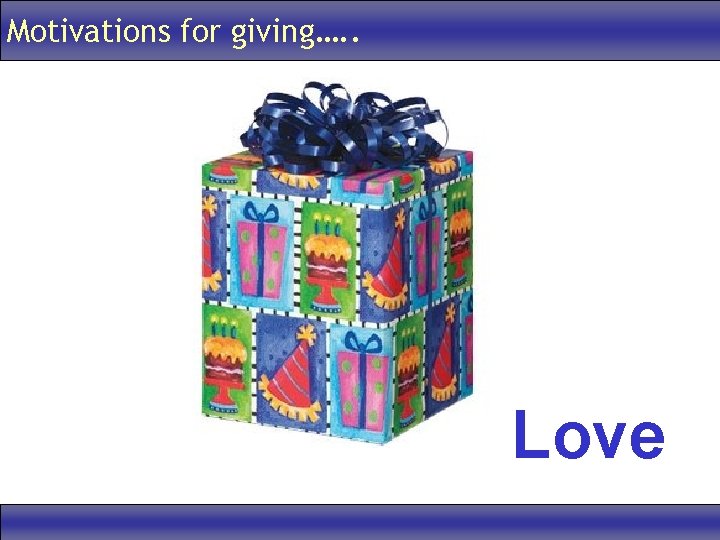Motivations for giving…. . Love 