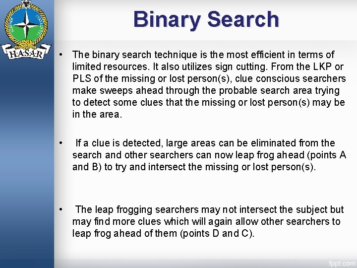 Binary Search • The binary search technique is the most efficient in terms of