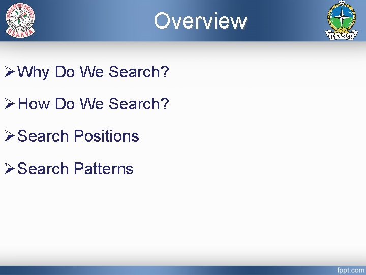 Overview Ø Why Do We Search? Ø How Do We Search? Ø Search Positions