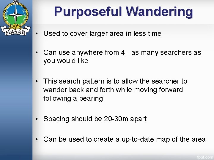Purposeful Wandering • Used to cover larger area in less time • Can use