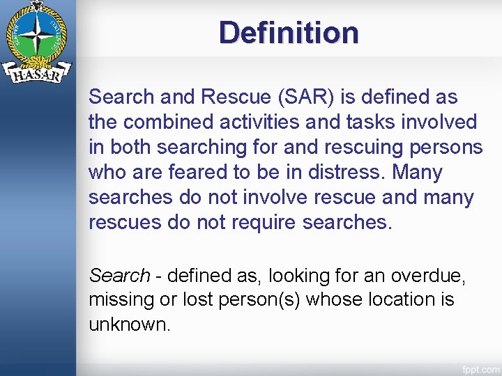 Definition Search and Rescue (SAR) is defined as the combined activities and tasks involved