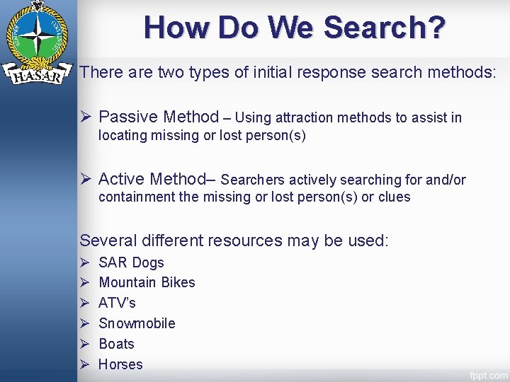 How Do We Search? There are two types of initial response search methods: Ø