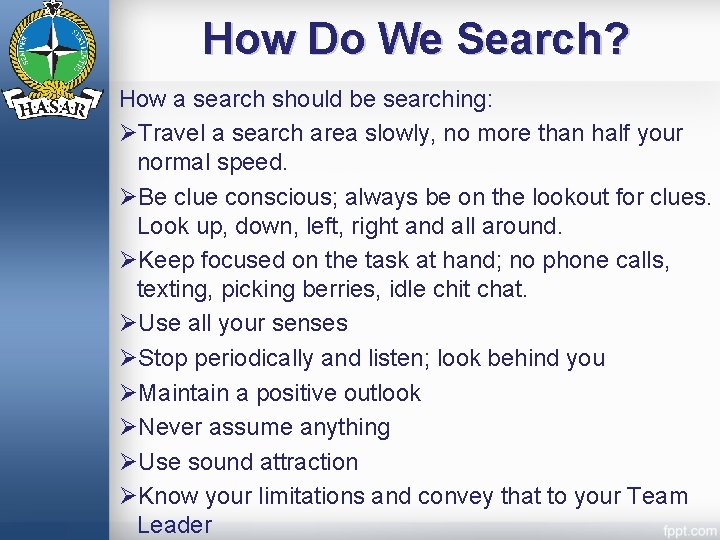 How Do We Search? How a search should be searching: ØTravel a search area