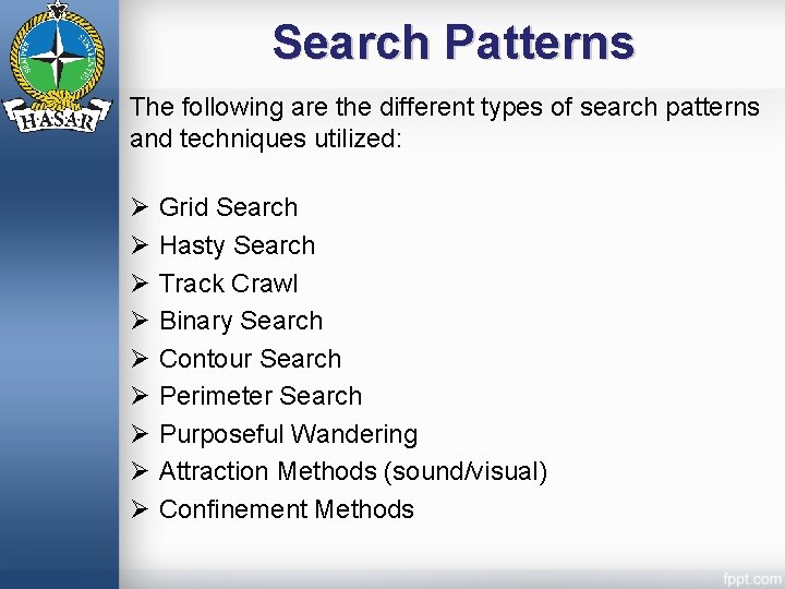 Search Patterns The following are the different types of search patterns and techniques utilized: