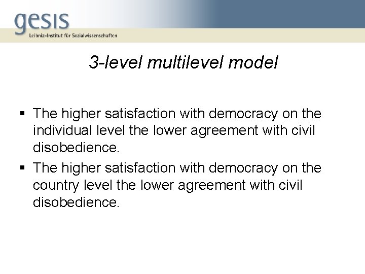 3 -level multilevel model § The higher satisfaction with democracy on the individual level