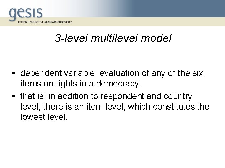 3 -level multilevel model § dependent variable: evaluation of any of the six items