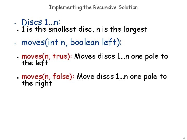 Implementing the Recursive Solution Discs 1…n: • n 1 is the smallest disc, n