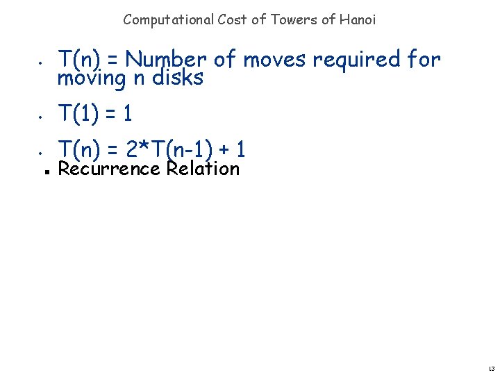 Computational Cost of Towers of Hanoi • T(n) = Number of moves required for