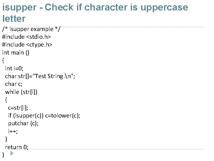 isupper - Check if character is uppercase letter /* isupper example */ #include <stdio.