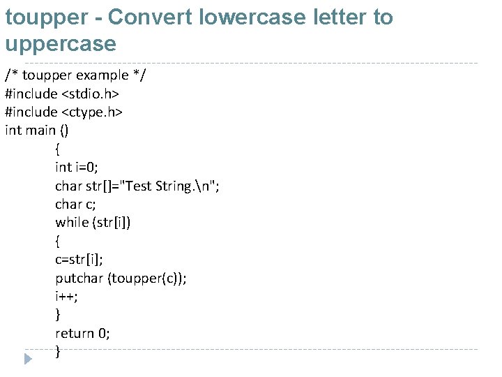 toupper - Convert lowercase letter to uppercase /* toupper example */ #include <stdio. h>