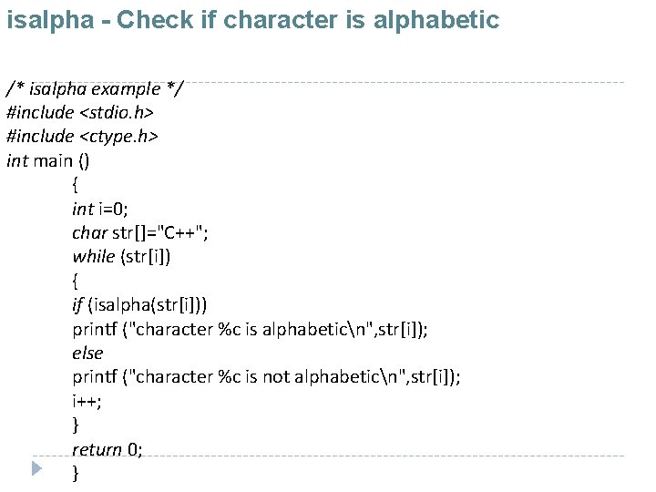 isalpha - Check if character is alphabetic /* isalpha example */ #include <stdio. h>