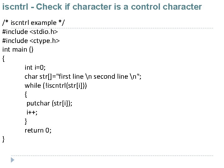 iscntrl - Check if character is a control character /* iscntrl example */ #include