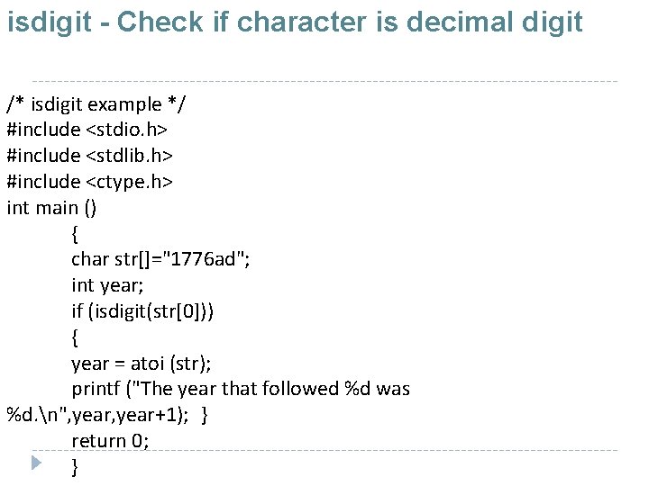 isdigit - Check if character is decimal digit /* isdigit example */ #include <stdio.