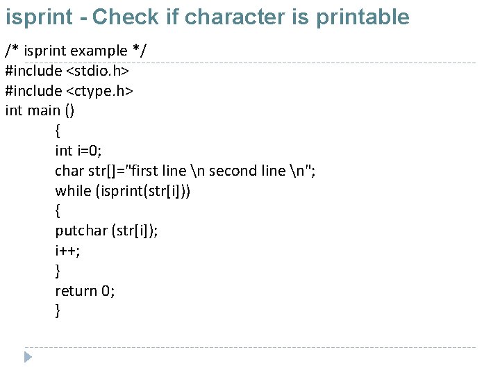 isprint - Check if character is printable /* isprint example */ #include <stdio. h>