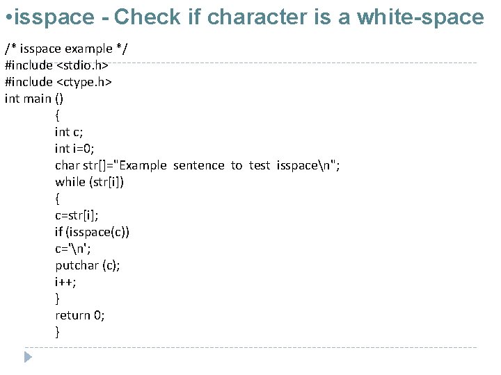  • isspace - Check if character is a white-space /* isspace example */